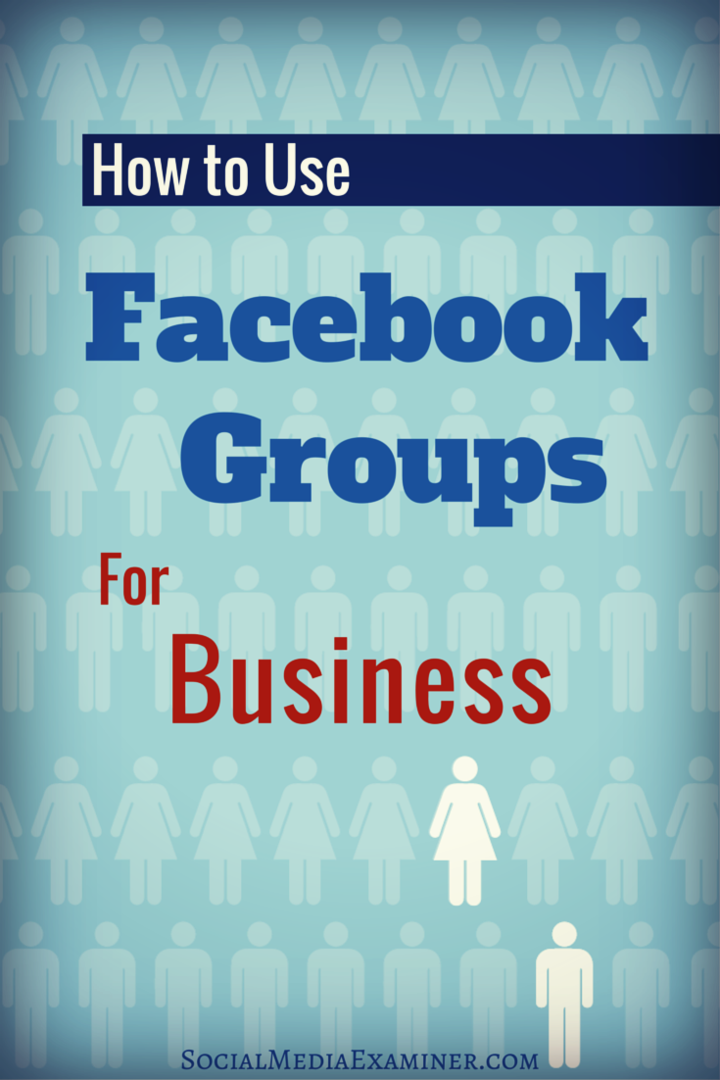 Kā izmantot Facebook grupas uzņēmējdarbībai: sociālo mediju eksaminētājs