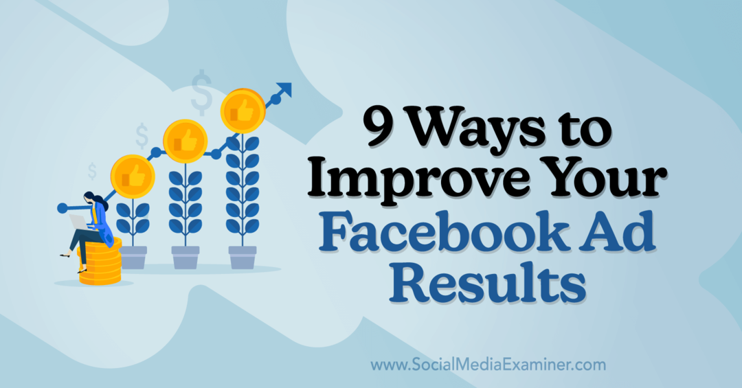 9 veidi, kā uzlabot savu Facebook reklāmu rezultātus, Anna Sonnenberga