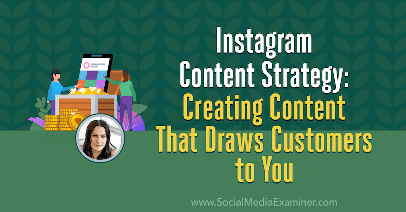 Instagram satura stratēģija: tāda satura veidošana, kas piesaista klientus pie jums: sociālo mediju eksaminētājs
