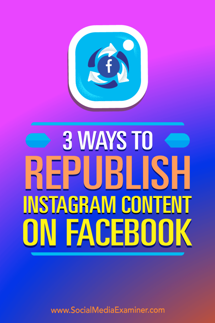 3 veidi, kā atkārtoti publicēt Instagram saturu vietnē Facebook: sociālo mediju eksaminētājs