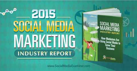 2015. gada sociālo mediju mārketinga nozares ziņojums: sociālo mediju eksaminētājs