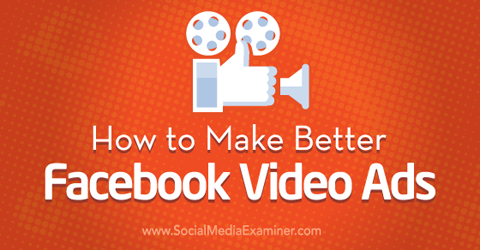 izveidojiet labākas facebook videoreklāmas