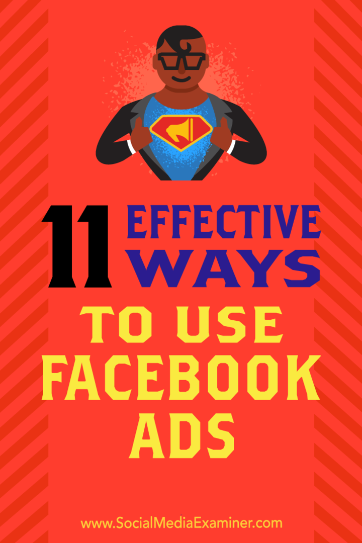 11 efektīvi veidi, kā izmantot Facebook reklāmas: sociālo mediju eksaminētājs