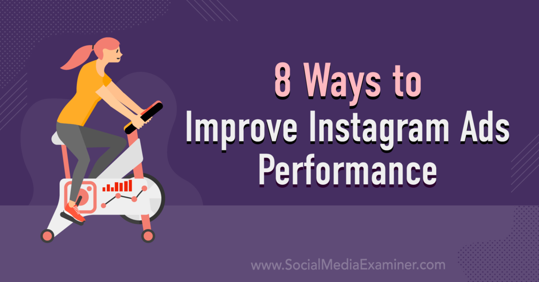 8 veidi, kā uzlabot Instagram reklāmu veiktspēju: sociālo mediju pārbaudītājs