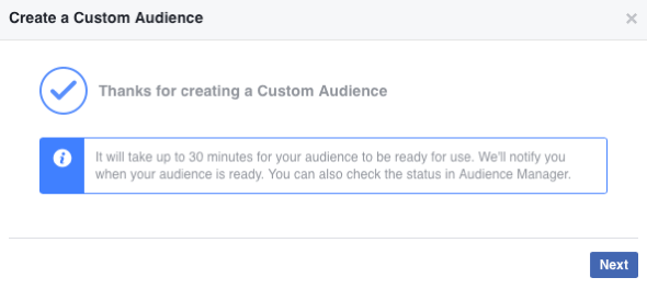 Kad esat izveidojis savu jauno Facebook pielāgoto auditoriju, tā aizpildīšana var ilgt līdz 30 minūtēm.