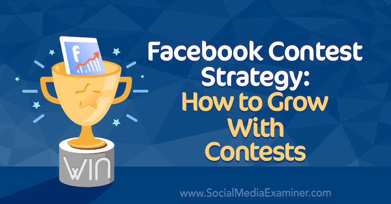Facebook konkursa stratēģija: kā augt ar Allie Bloyd konkursiem par sociālo mediju eksaminētāju.