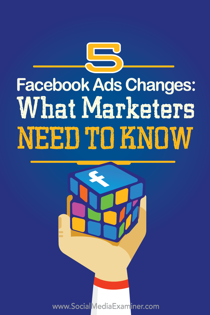 5 izmaiņas Facebook reklāmās: kas tirgotājiem jāzina: sociālo mediju eksaminētājs