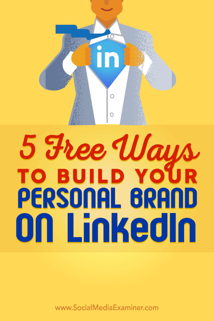 5 bezmaksas veidi, kā veidot savu personīgo zīmolu vietnē LinkedIn: sociālo mediju eksaminētājs