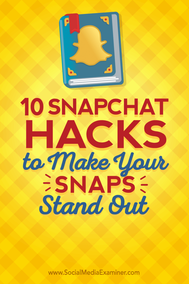 10 Snapchat hacks, lai jūsu snaps būtu izcilāks: sociālo mediju eksaminētājs