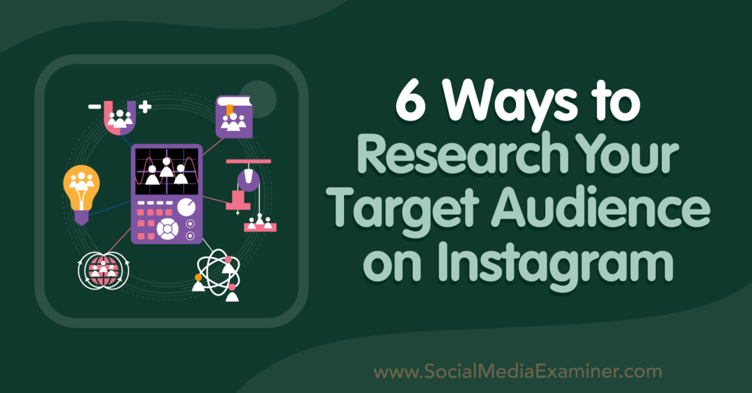 6 veidi, kā izpētīt savu mērķauditoriju pakalpojumā Instagram-Sociālo mediju pārbaudītājs