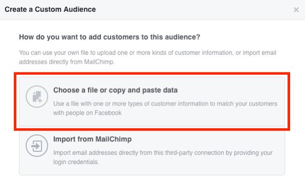 Atlasiet Izvēlēties failu vai Kopēt un ielīmēt datus, lai izveidotu savu Facebook pielāgoto e-pasta auditoriju.