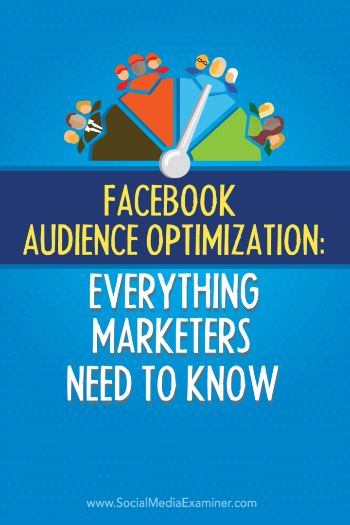 Facebook auditorijas optimizācija: kas tirgotājiem jāzina: sociālo mediju eksaminētājs