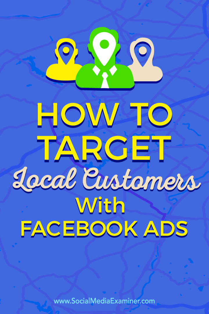 Kā atlasīt vietējos klientus, izmantojot Facebook reklāmas: sociālo mediju pārbaudītājs