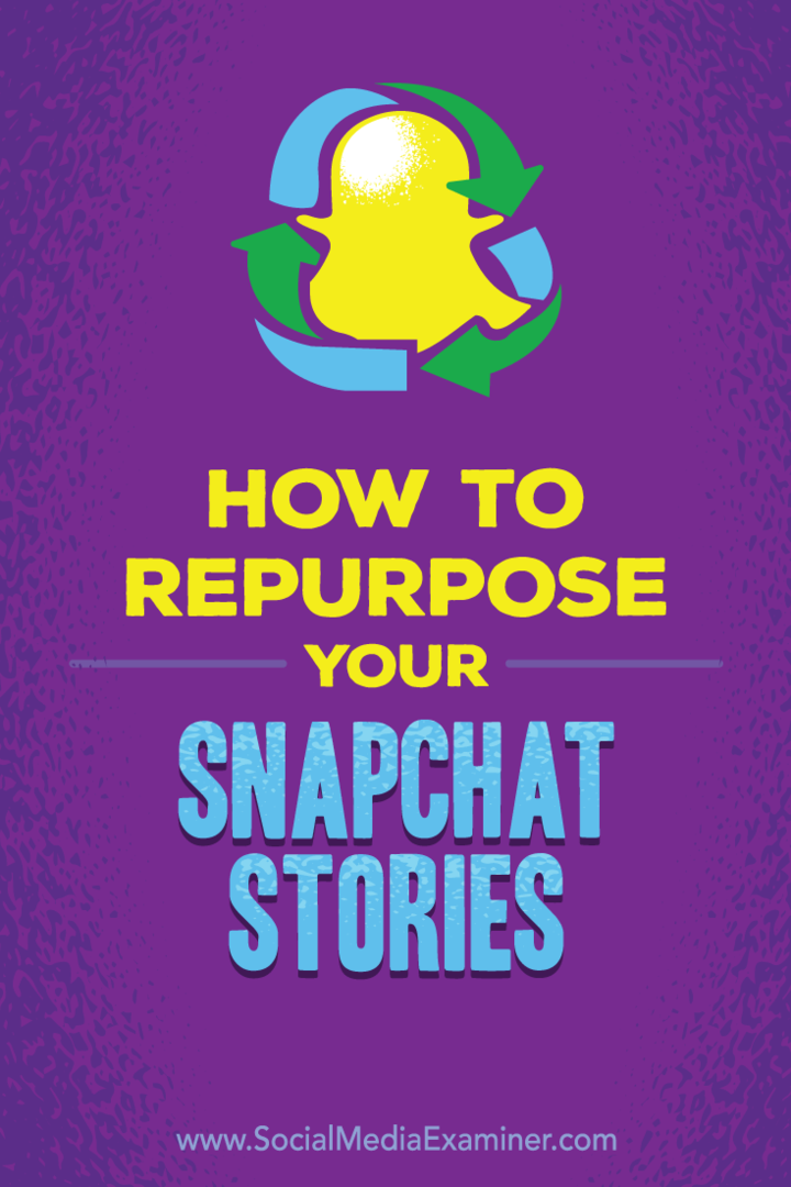 Kā atkārtoti izmantot savus Snapchat stāstus: sociālo mediju eksaminētājs