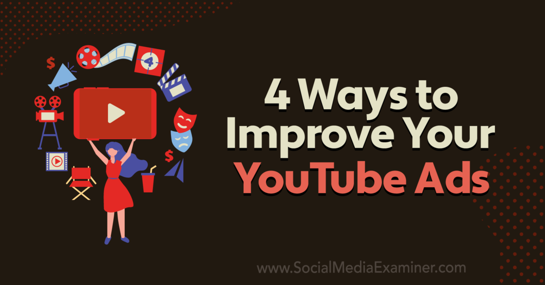 4 veidi, kā uzlabot savas YouTube reklāmas: sociālo mediju pārbaudītājs
