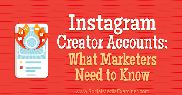 Instagram veidotāju konti: kas tirgotājiem jāzina: sociālo mediju eksaminētājs