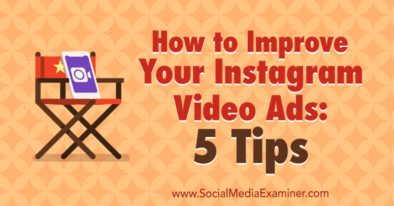 Kā uzlabot savas Instagram videoreklāmas: 5 padomi, kuru autors ir Mits Rejs par sociālo mediju pārbaudītāju.