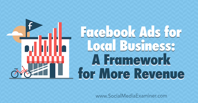 Facebook reklāmas vietējiem uzņēmumiem: pamatnostādne lielākiem ieņēmumiem no Allie Bloyd vietnē Social Media Examiner.