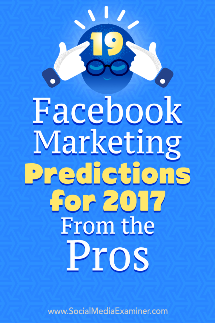 19 Facebook mārketinga prognozes 2017. gadam no plusi: sociālo mediju eksaminētājs