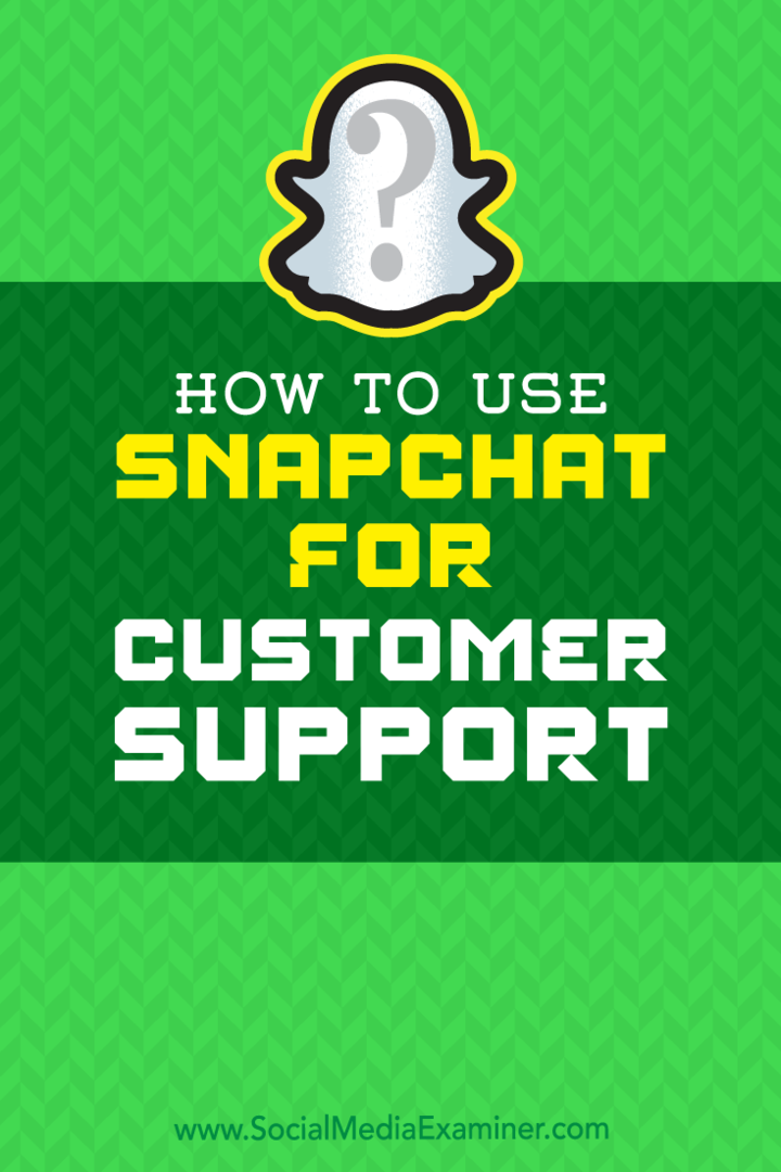 Kā izmantot Snapchat klientu atbalstam, ko veicis Ēriks Sachs vietnē Social Media Examiner.