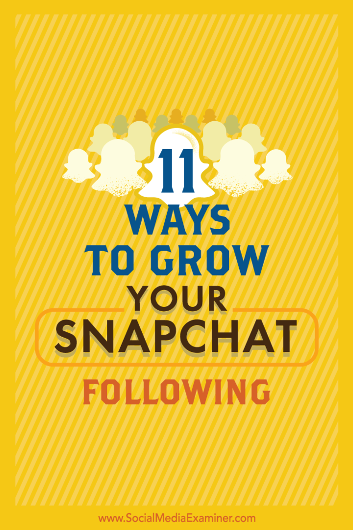 Padomi par 11 vienkāršiem veidiem, kā palielināt savu Snapchat auditoriju.