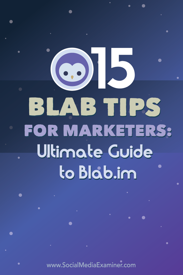 15 Blab padomi tirgotājiem: Ultimate Guide to Blab.im: Social Media Examiner