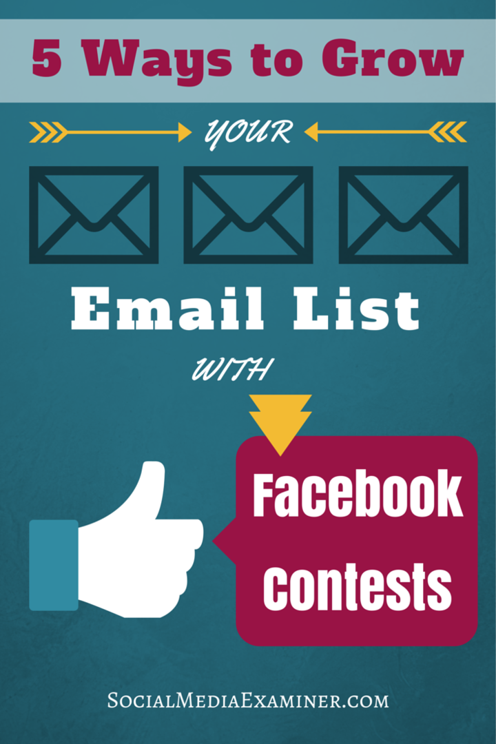 5 veidi, kā palielināt savu e-pasta sarakstu ar Facebook konkursiem: sociālo mediju eksaminētājs