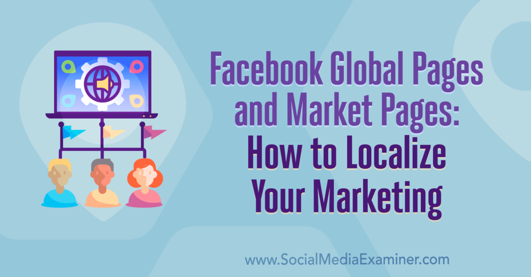Facebook globālās un tirgus lapas: kā lokalizēt savu mārketingu, ko izveidojusi Eimija Heivorda sociālo mediju eksaminētājā.