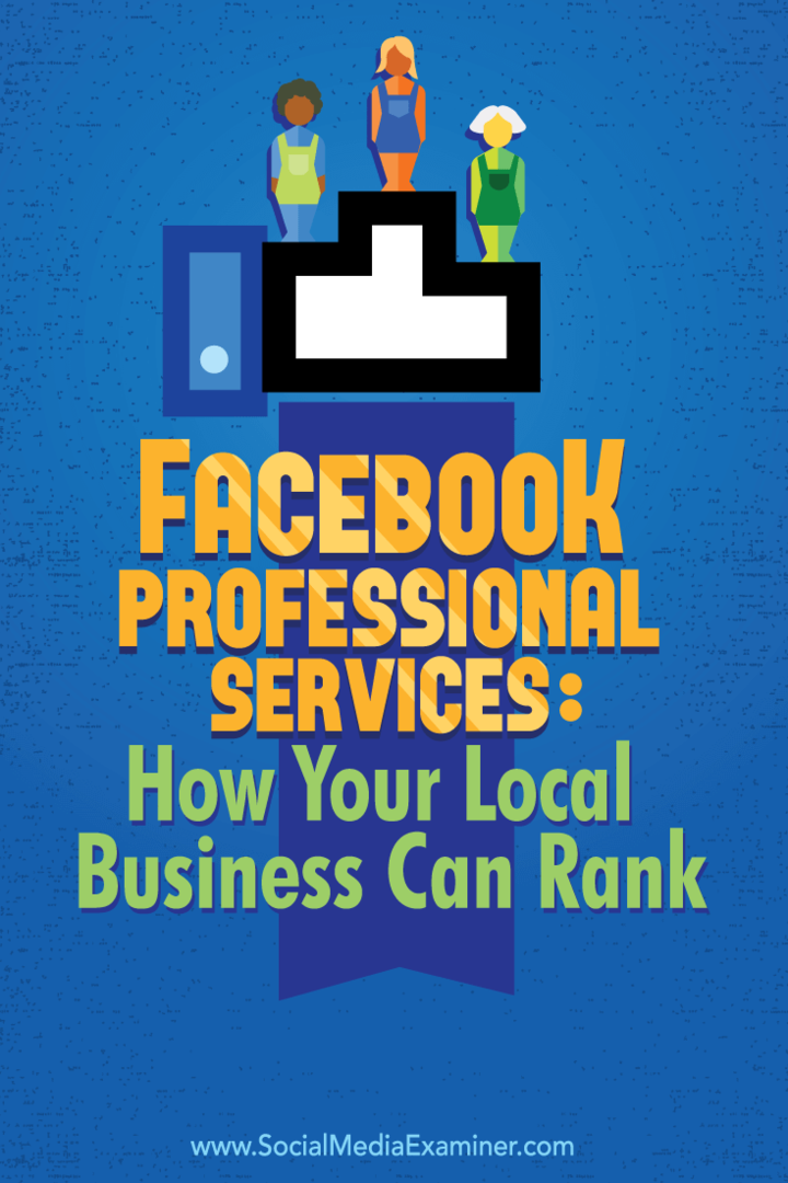 Facebook profesionālie pakalpojumi: kā jūsu vietējais bizness var ierindoties: sociālo mediju eksaminētājs