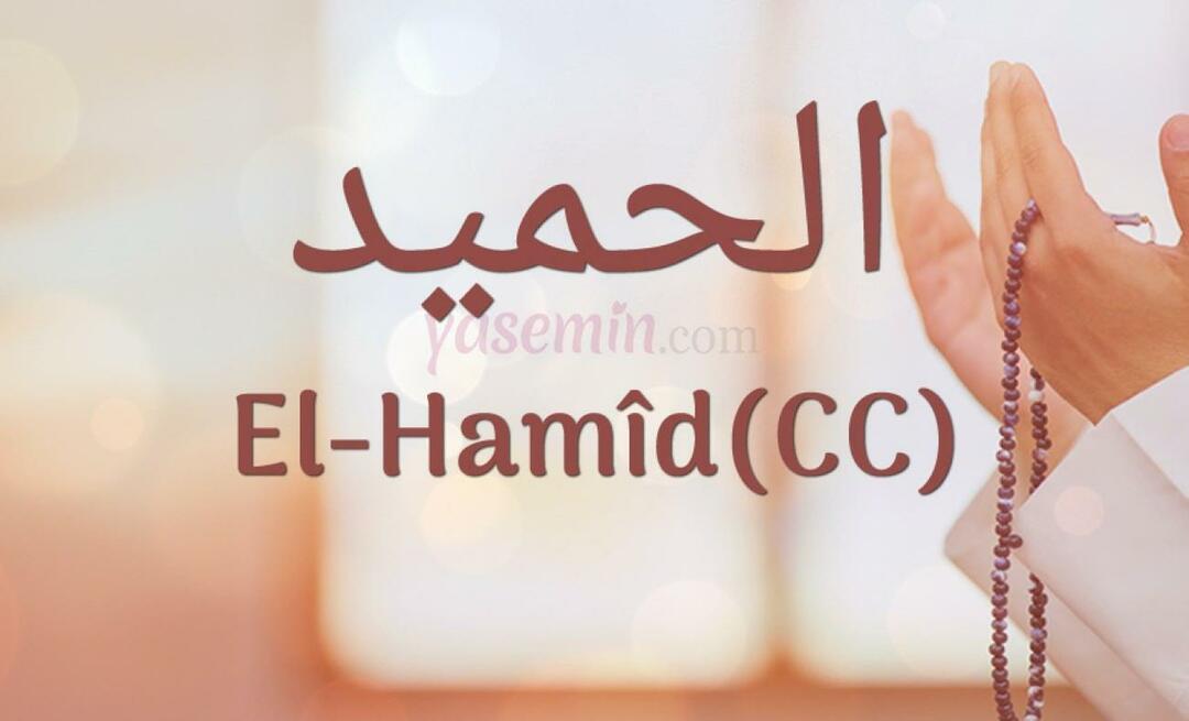 Ko nozīmē Al-hamid (cc) no Esma-ul Husna? Kādi ir al-hamid (cc) tikumi?