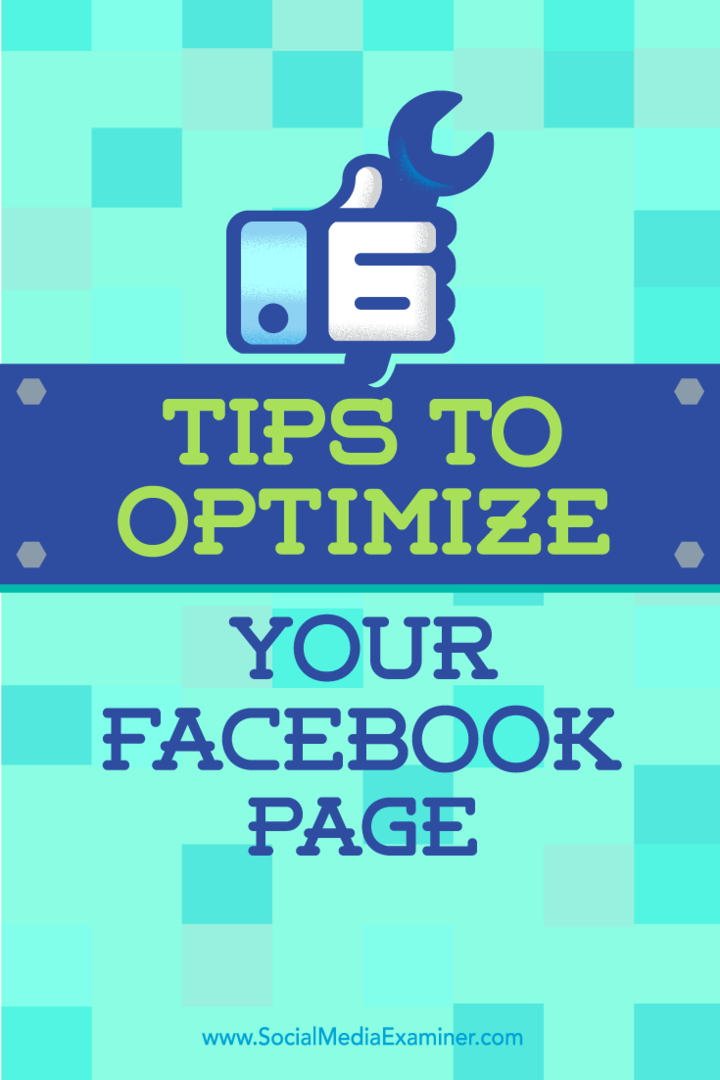 6 padomi, kā optimizēt savu Facebook lapu: sociālo mediju eksaminētājs