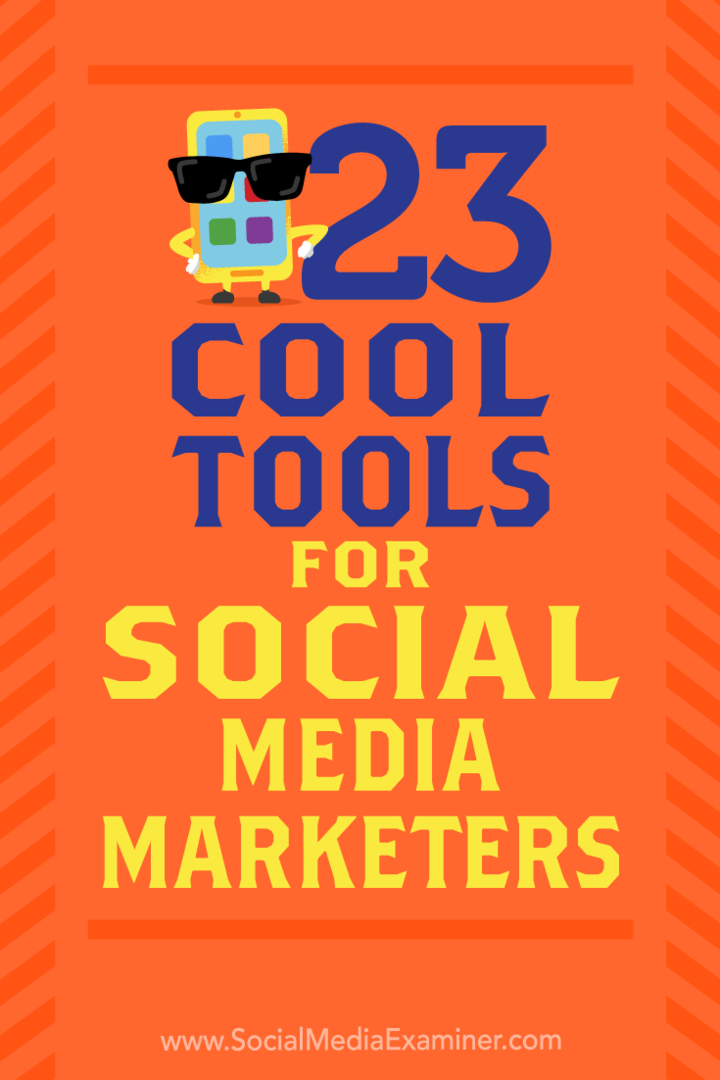 23 Forši rīki sociālo mediju tirgotājiem, autors Maiks Stelzners vietnē Social Media Examiner.