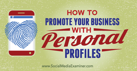 reklamējiet savu biznesu, izmantojot savus personīgos sociālos profilus