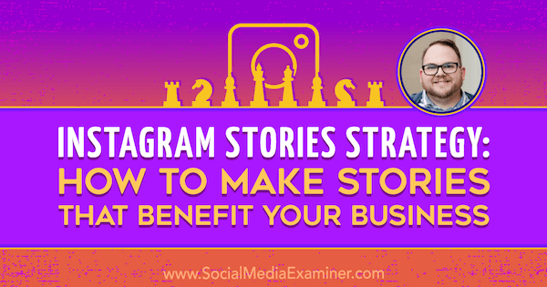 Instagram stāstu stratēģija: kā veidot stāstus, kas nāk par labu jūsu biznesam, izmantojot Tailera Dž ieskatu Makkals sociālo mediju mārketinga aplādē.
