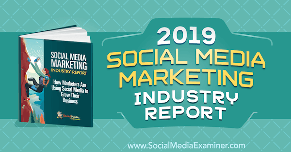 Michael Stelzner 2019. gada sociālo mediju mārketinga nozares ziņojums par sociālo mediju pārbaudītāju.