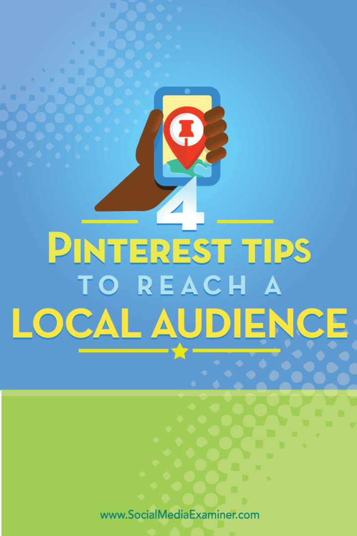 4 Pinterest padomi, kā sasniegt vietējo auditoriju: sociālo mediju eksaminētājs