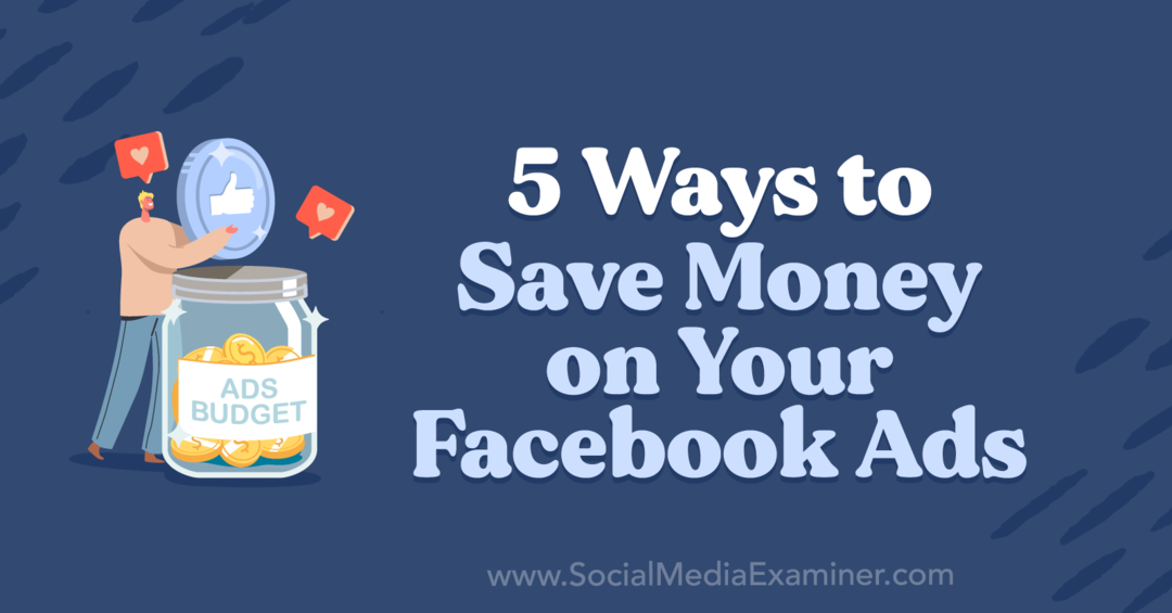 5 veidi, kā ietaupīt naudu savās Facebook reklāmās, Anna Sonnenberga