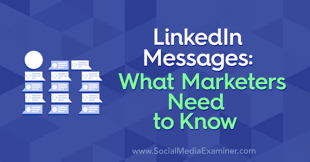 LinkedIn Messages: Kas tirgotājiem jāzina: sociālo mediju eksaminētājs
