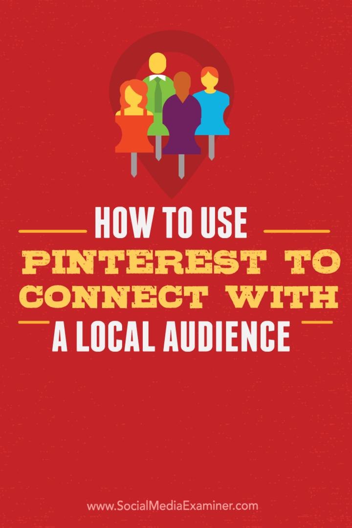 Kā izmantot Pinterest, lai izveidotu savienojumu ar vietējo auditoriju: sociālo mediju eksaminētājs