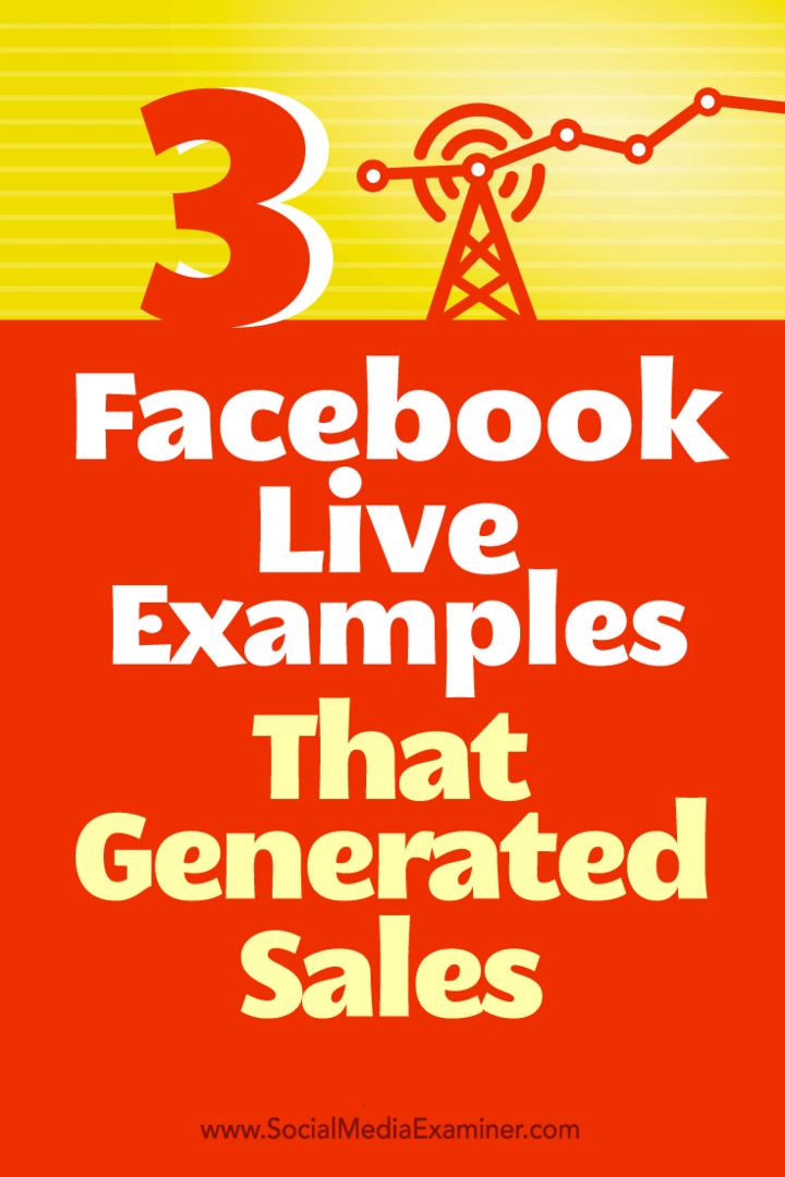 3 Facebook Live piemēri, kas radīja pārdošanu: sociālo mediju eksaminētājs