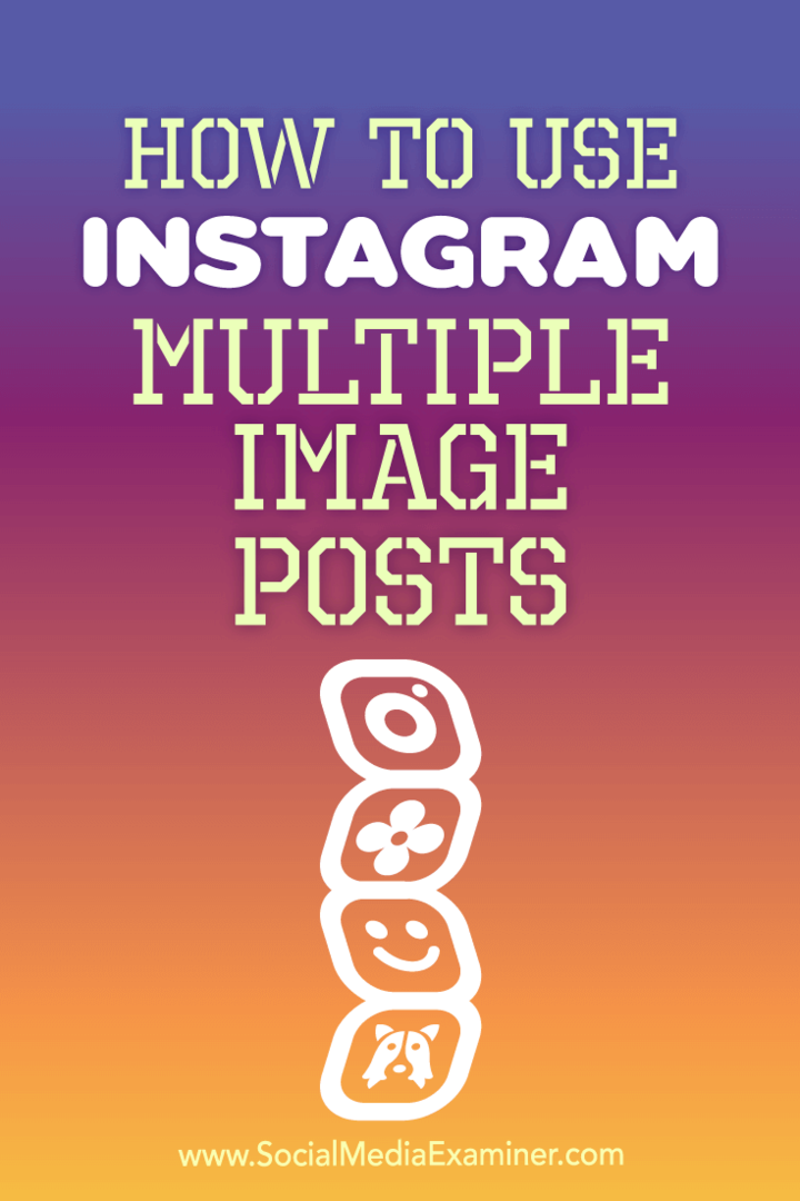 Kā izmantot Instagram vairākus Ana Gotter attēlu ierakstus par sociālo mediju pārbaudītāju.