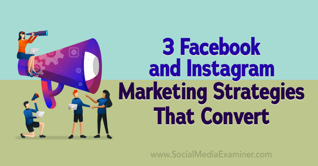 3 Facebook un Instagram mārketinga stratēģijas, kas pārvērš sociālo mediju pārbaudītāju