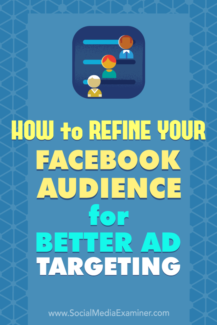 Kā uzlabot savu Facebook auditoriju labākai reklāmu mērķēšanai, ko veicis Deirdre Kelly vietnē Social Media Examiner.