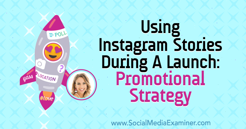 Instagram stāstu izmantošana palaišanas laikā: reklāmas stratēģija: sociālo mediju eksaminētājs
