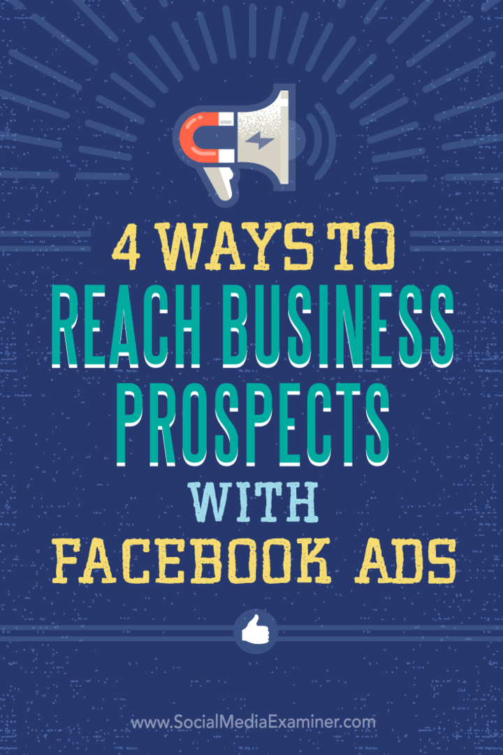 Padomi par četriem veidiem, kā mērķēt uzņēmējdarbību, izmantojot Facebook reklāmas.