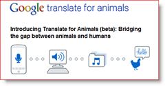 Google tulkotājs dzīvniekiem - 2010. gada aprīļa muļķi