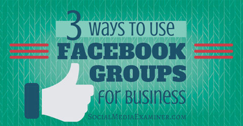 izmantojiet facebook grupas uzņēmējdarbībai