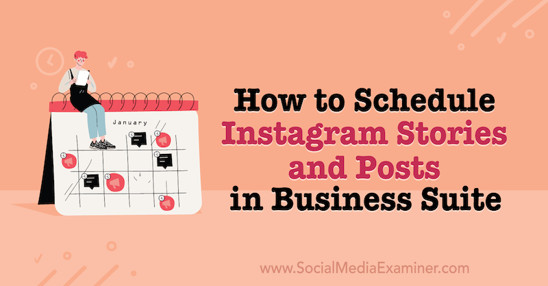 Kā ieplānot Instagram stāstus un ziņas Business Suite vietnē Social Media Examiner.