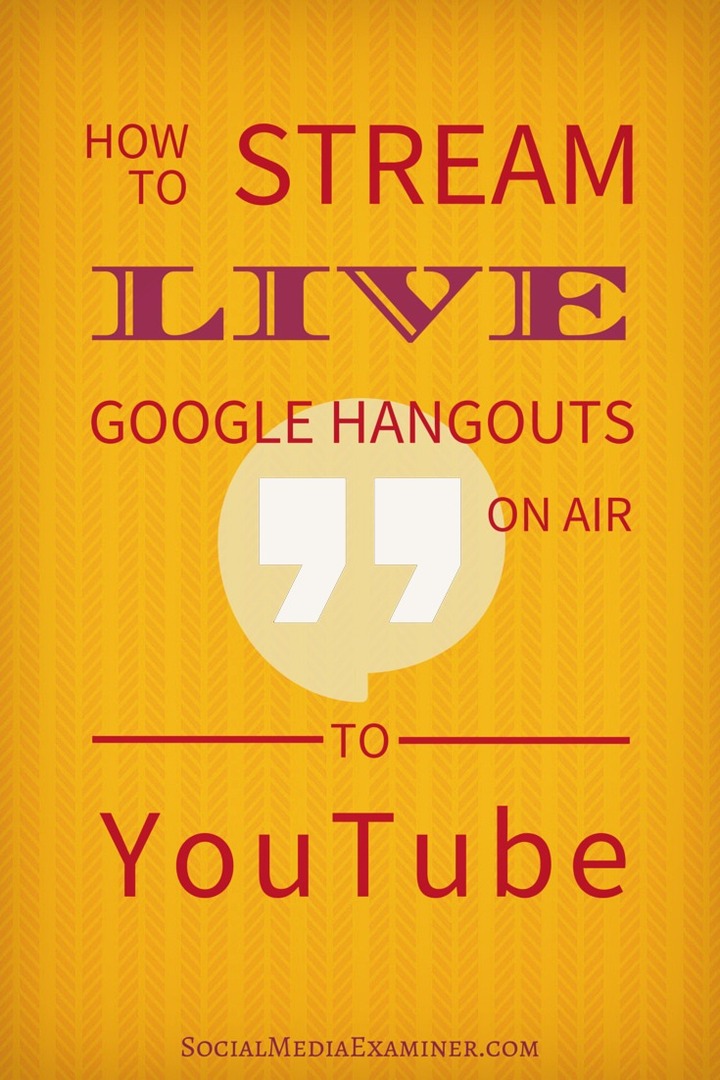 Kā straumēt tiešraides Google Hangouts on Air uz YouTube: sociālo mediju eksaminētājs