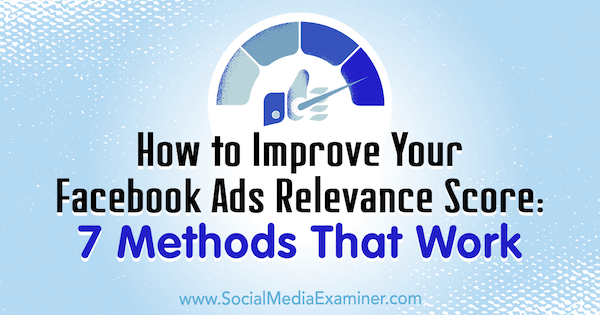 Kā uzlabot savu Facebook reklāmu atbilstības rādītāju: 7 metodes, kuras darbojas Bens Hīts, izmantojot sociālo mediju eksaminētāju.